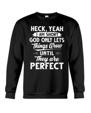 Heck Yeah I Am Short God Only Lets Things Grow Crewneck Sweatshirt tile