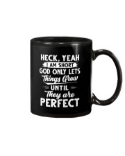 Heck Yeah I Am Short God Only Lets Things Grow Mug tile