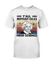 Y'All Mothafuckas Need Science Classic T-Shirt front