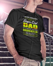 I Never Dreamed I'd Grow Up To Be A Super Cool Dad Classic T-Shirt lifestyle-mens-crewneck-front-5