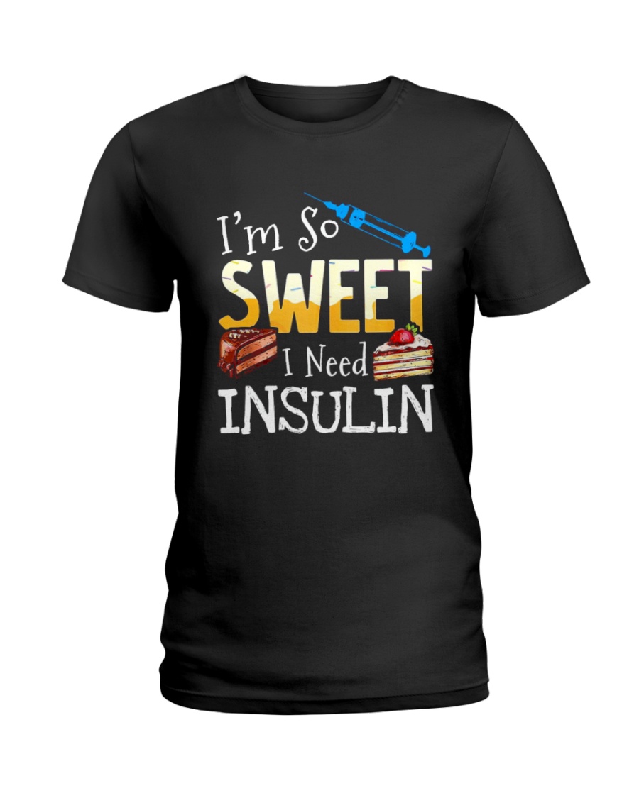 I'm So Sweet I Need Insulin Ladies T-Shirt