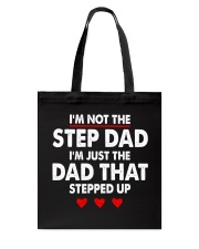 I'm Not The Step Dad I'm The Dad That Stepped Up Tote Bag tile