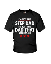 I'm Not The Step Dad I'm The Dad That Stepped Up Youth T-Shirt tile