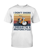I Don't Snore I Dream I'm A Motorcycle Classic T-Shirt front