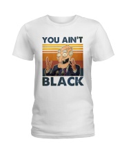 You Ain't Black Ladies T-Shirt tile