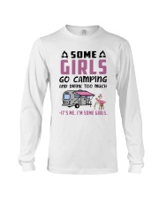 Some Girls Go Camping And Drink Too Much Long Sleeve Tee tile