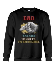 Dad The Man The Myth The Bad Influence Crewneck Sweatshirt tile