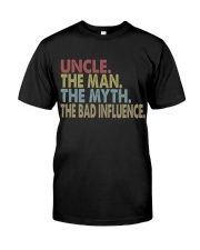 Uncle The Man The Myth The Bad Influence Classic T-Shirt front