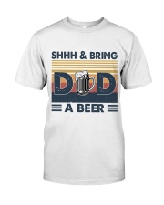 Shhh And Bring Dad Beer Classic T-Shirt front