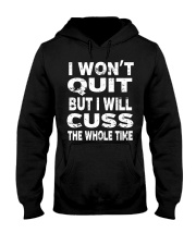 I Won't Quit But I Will Cuss The Whole Time Hooded Sweatshirt thumbnail