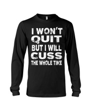 I Won't Quit But I Will Cuss The Whole Time Long Sleeve Tee thumbnail
