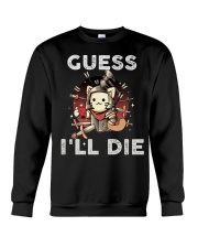 Guess I'll Die 2 Crewneck Sweatshirt tile
