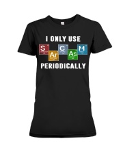 I Only Use Sarcasm Periodically Premium Fit Ladies Tee tile