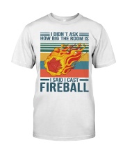 I Said I Cast The Fireball Classic T-Shirt tile