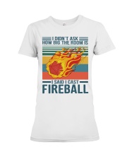 I Said I Cast The Fireball Premium Fit Ladies Tee tile