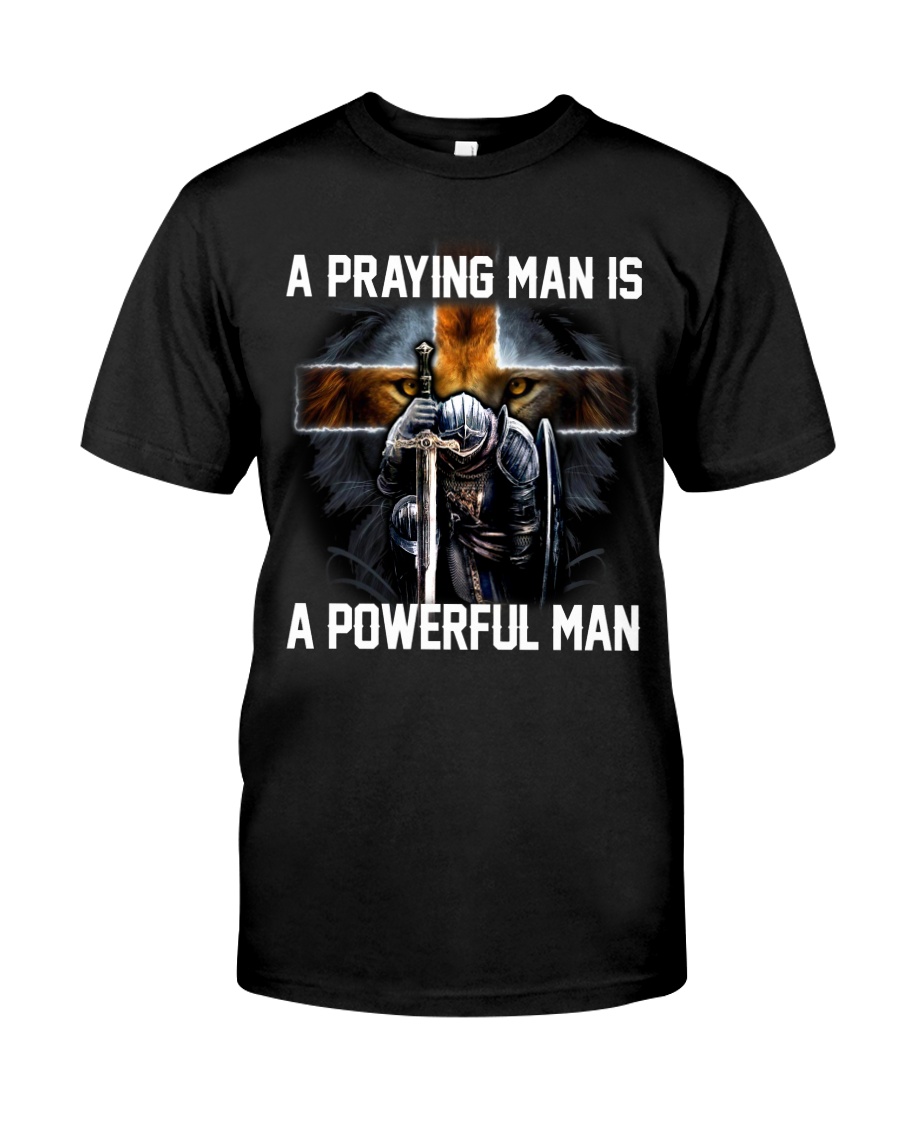 A Praying Man Is A Powerful Man Classic T-Shirt