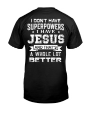 I Don't Have Superpowers I Have Jesus Classic T-Shirt back