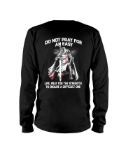 Do Not Pray For An Easy Life Long Sleeve Tee thumbnail