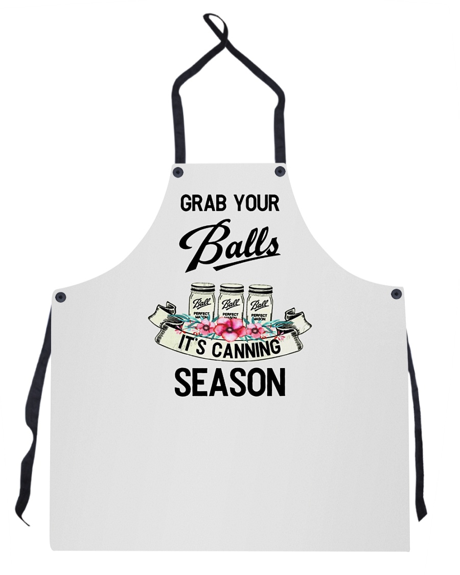 GRAB YOUR BALLS IT'S CANNING SEASON Apron