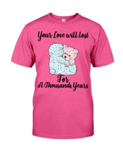 Your love will lost for a thousand years Classic T-Shirt front