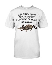 CELEBRATING 650 YEARS OF BUBONIC PLAGUE 1339-1989 Classic T-Shirt front