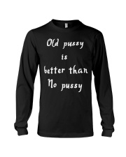 Old pussy is better than no pussy Long Sleeve Tee tile