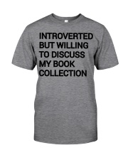 Introverted but willing to discuss my book collection Classic T-Shirt front