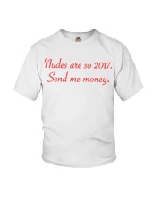 nudes are so 2017. Send me money. Youth T-Shirt tile