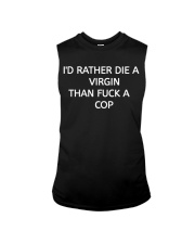I'D RATHER DIE A VIRGIN THAN FUCK A COP Sleeveless Tee tile