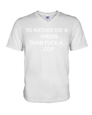 I'D RATHER DIE A VIRGIN THAN FUCK A COP V-Neck T-Shirt tile