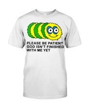 PLEASE BE PATIENT GOD ISN'T FINISHED WITH ME YET Premium Fit Mens Tee tile