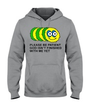 PLEASE BE PATIENT GOD ISN'T FINISHED WITH ME YET Hooded Sweatshirt tile
