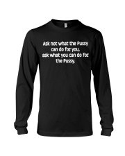 Ask not what the Pussy can do for you, ask what you can di for the Pussy. Long Sleeve Tee tile