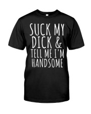 SUCK MY DICK AND TELL ME I'M HANDSOME Premium Fit Mens Tee tile