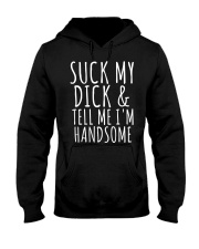 SUCK MY DICK AND TELL ME I'M HANDSOME Hooded Sweatshirt tile