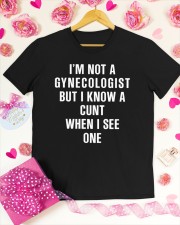I'M NOT A GYNECOLOGIST BUT I KNOW A CUNT WHEN I SEE ONE Classic T-Shirt apparel-classic-tshirt-lifestyle-front-187