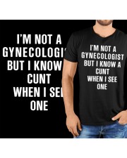I'M NOT A GYNECOLOGIST BUT I KNOW A CUNT WHEN I SEE ONE Classic T-Shirt custom-t-shirts-classic-lifestyle-front-321