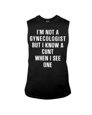 I'M NOT A GYNECOLOGIST BUT I KNOW A CUNT WHEN I SEE ONE Sleeveless Tee tile