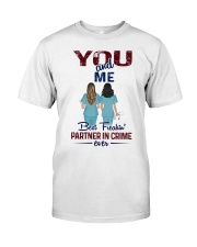 You and me - Nursing partner in crime Classic T-Shirt thumbnail