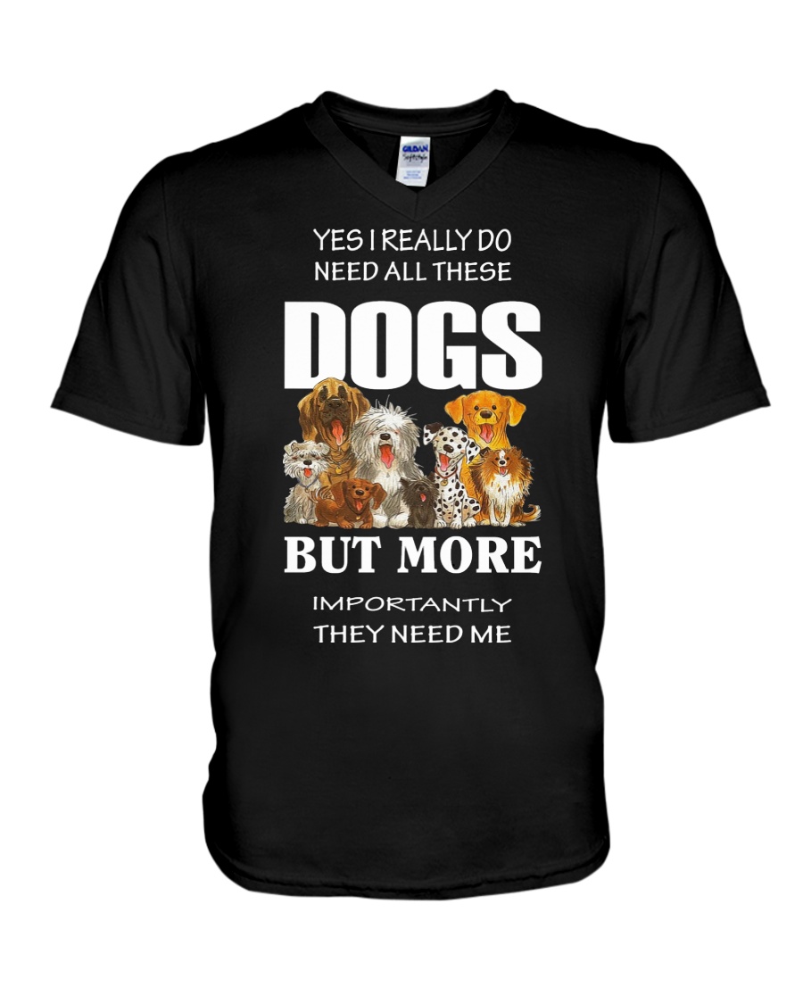 Need all dogs V-Neck T-Shirt