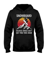 Snowboard Because Get You This High Hooded Sweatshirt front