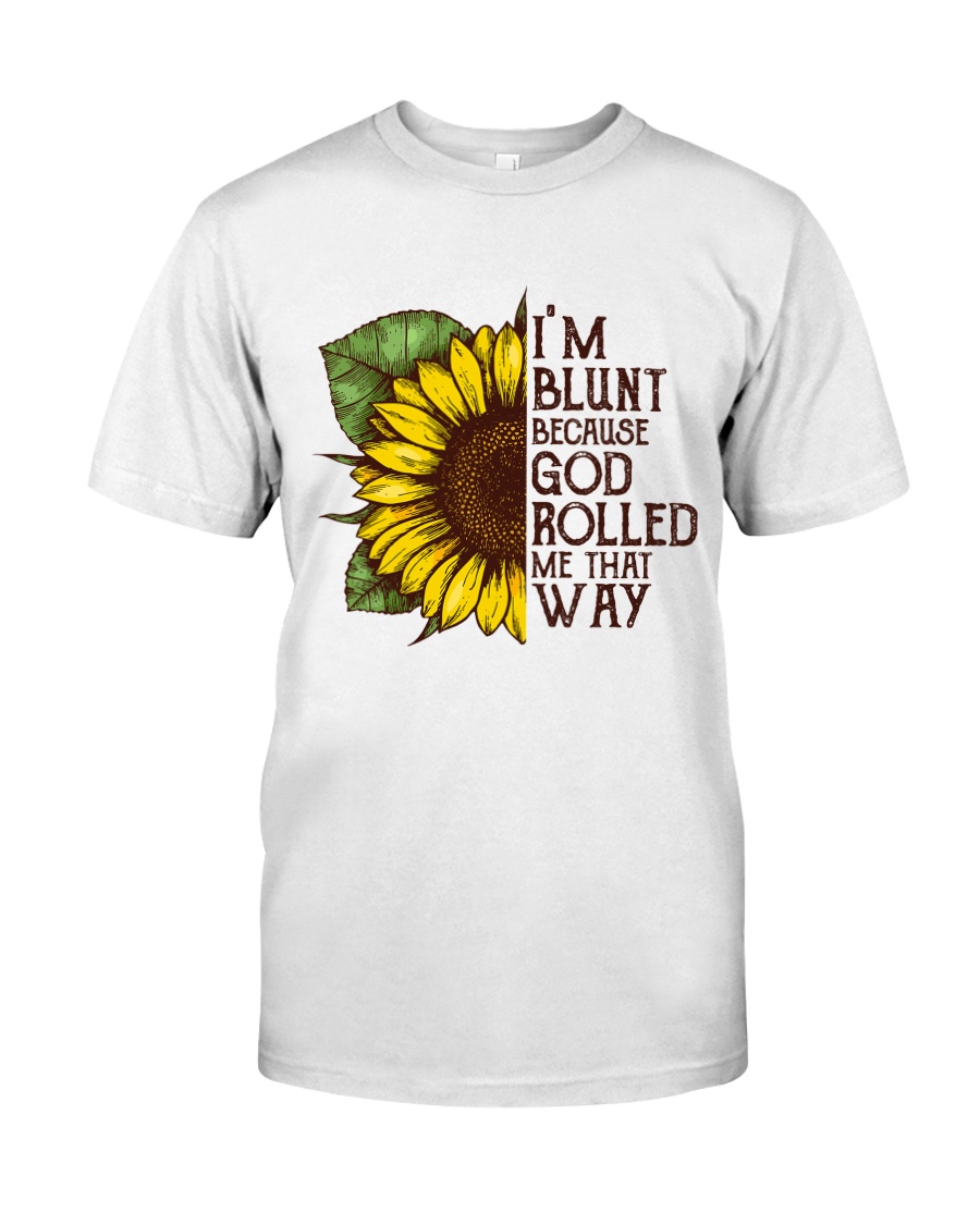 I'm blunt because of god - Year end sale Classic T-Shirt