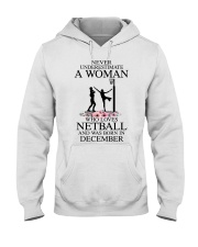 Never underestimate a woman loves netball Dec Hooded Sweatshirt front