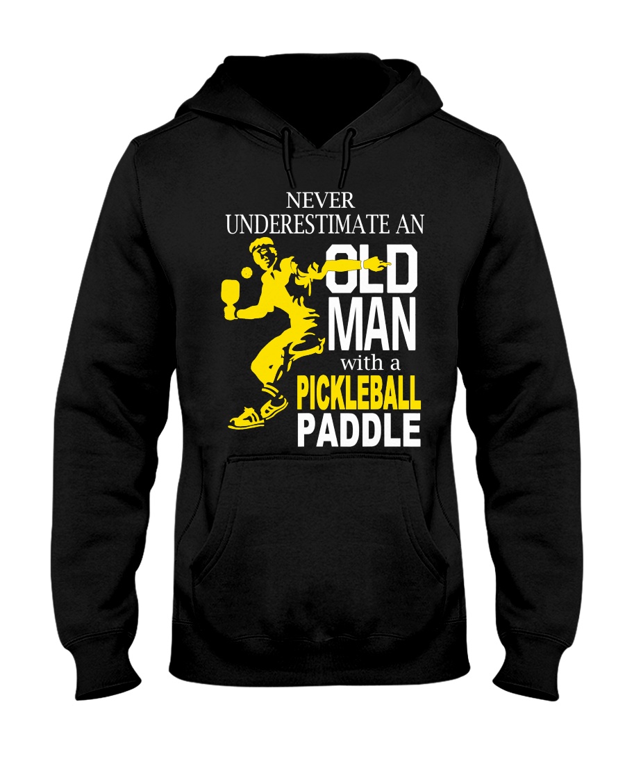 Never Underestimate Old Man with Pickleball Hooded Sweatshirt