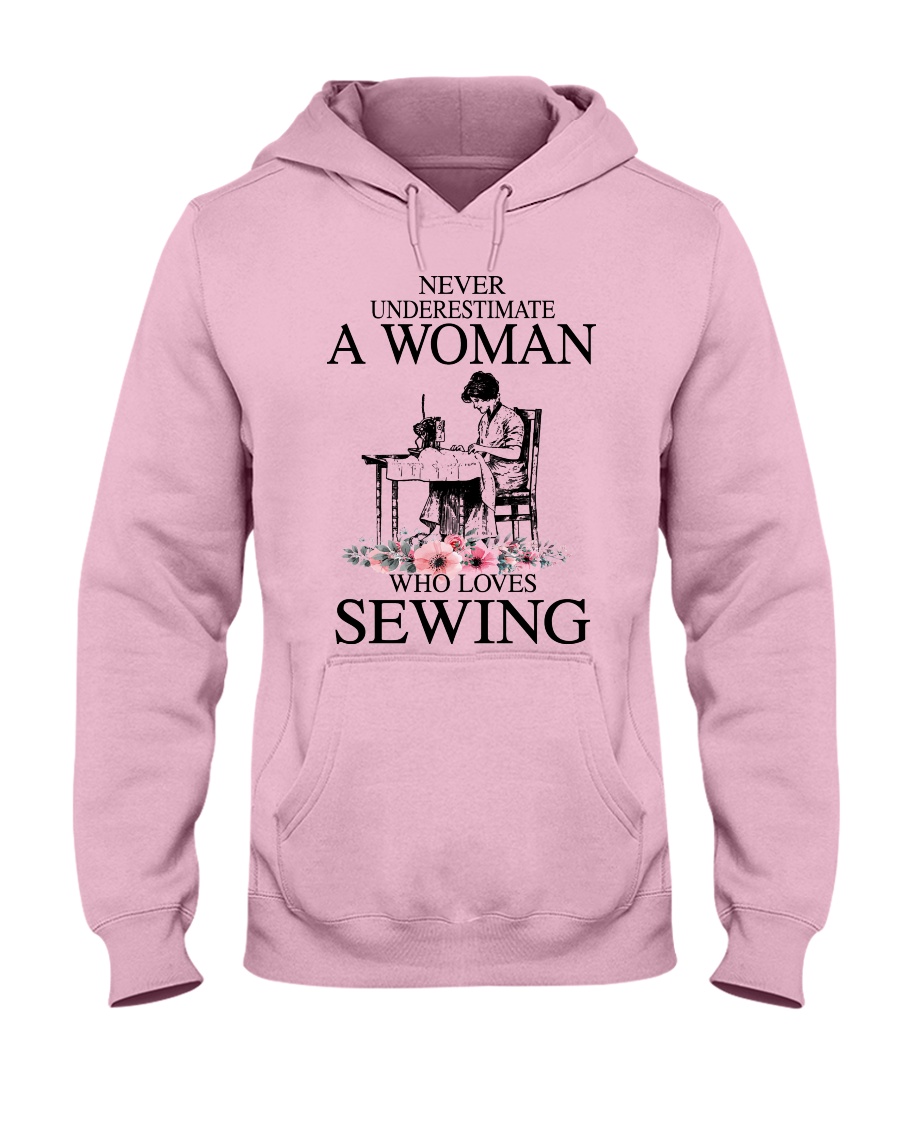 Never underestimate a woman who loves sewing Hooded Sweatshirt