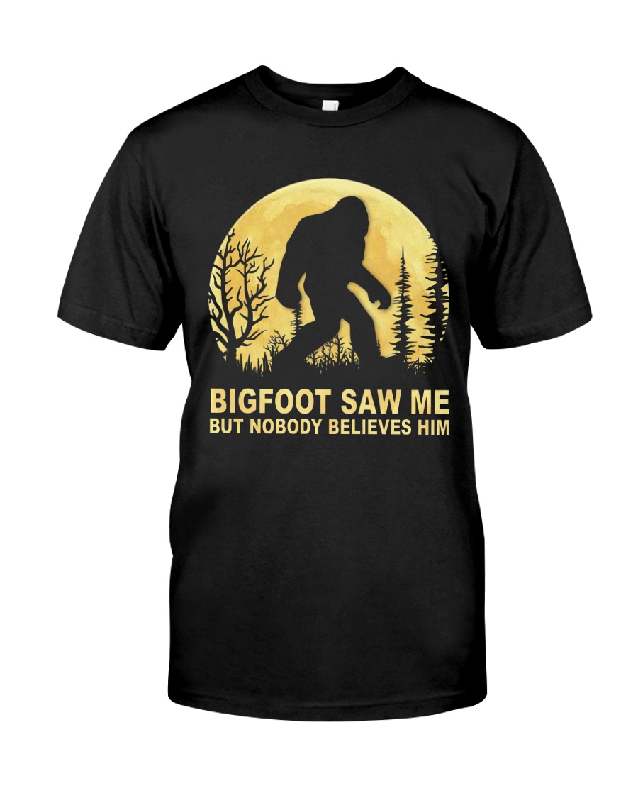 Bigfoot - nobody believes him - Year end sale Classic T-Shirt