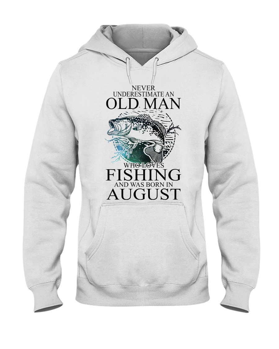 Never underestimate a man loves fishing - August Hooded Sweatshirt