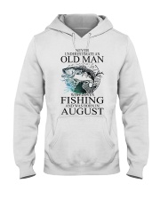 Never underestimate a man loves fishing - August Hooded Sweatshirt front