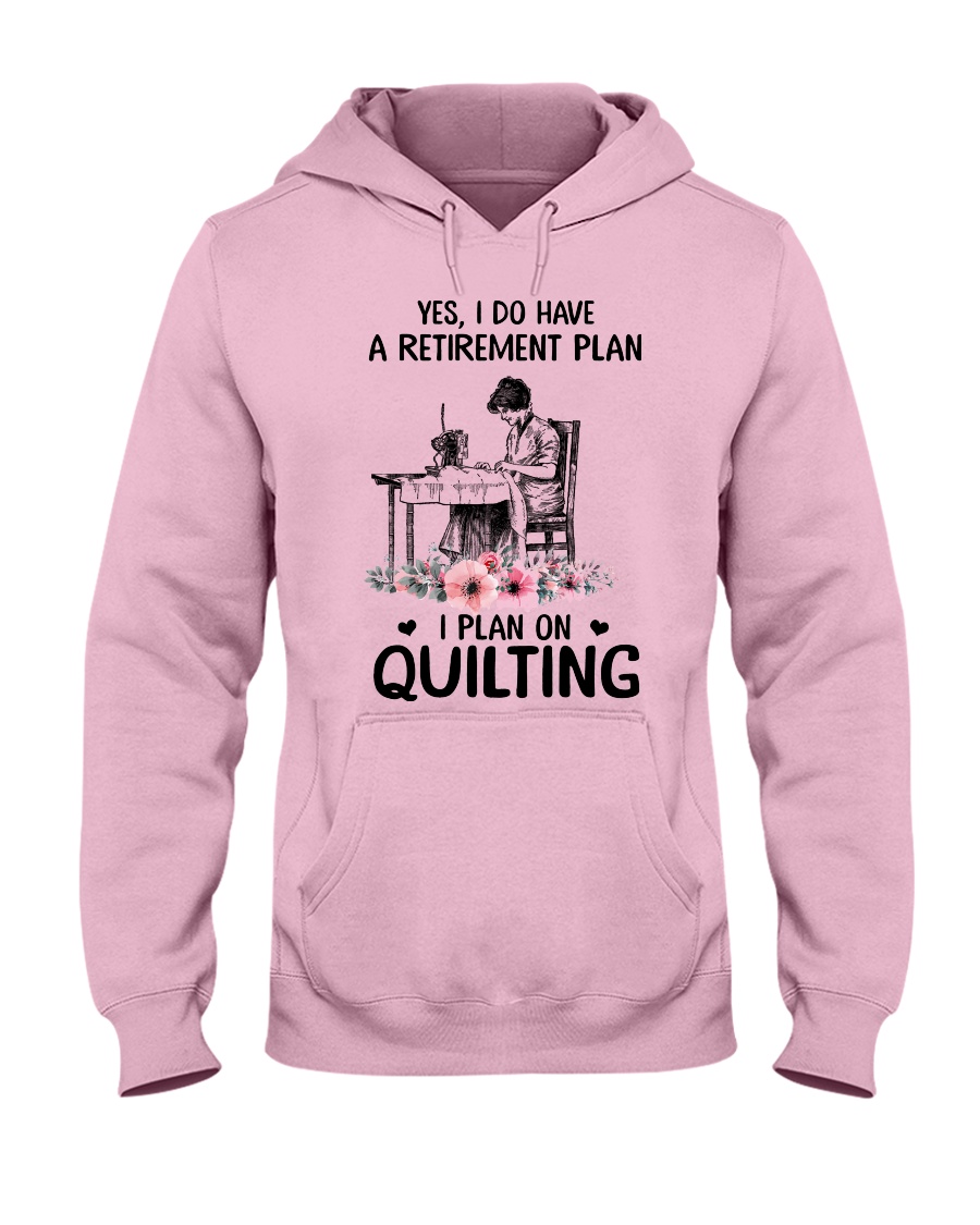 My retirement plan is on quilting Hooded Sweatshirt