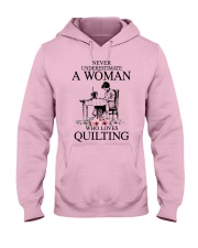 Never underestimate a woman who loves quilting Hooded Sweatshirt front
